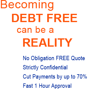 Becoming debt free can be a reality - No Obligation FREE Quote - Scrictly Confidential - Cut Payments by up to 70% - Fast 1 Hour Approval